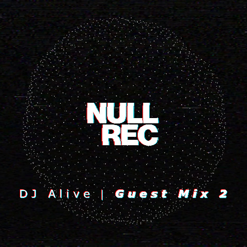 DJ Alive | Null Guest Mix #2