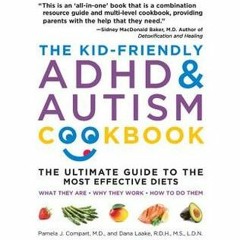 (PDF) Download The Kid-Friendly ADHD  Autism Cookbook, 3rd edition: The Ultimate Guide to the Most E