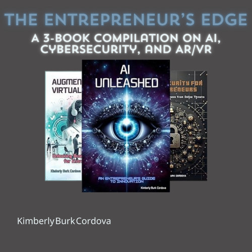 The Entrepreneur’s Edge: A 3-Book Compilation on AI, Cybersecurity, and AR/VR (Retail Sample)