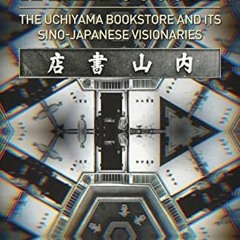 View PDF Kaleidoscope: The Uchiyama Bookstore and its Sino-Japanese Visionaries by  Naoko Kato