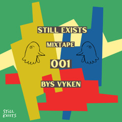 Still Exists 001 w/ Bys Vyken