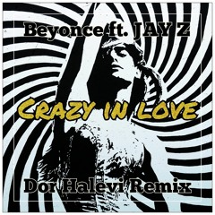 Beyoncé - Crazy In Love ft. JAY Z (Dor Halevi Remix) [FREE DOWNLOAD]