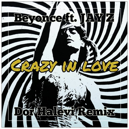 Stream Beyoncé - Crazy In Love ft. JAY Z (Dor Halevi Remix) [FREE DOWNLOAD]  by Dor Halevi Music | Listen online for free on SoundCloud