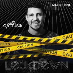 LOUKDOWN -  DJ LEO GATTUSO - MARCH 2021