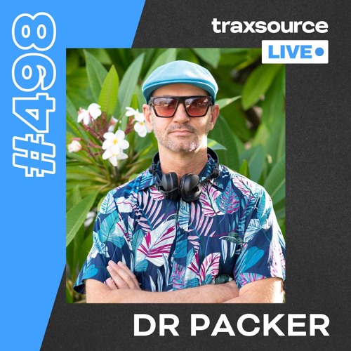 Traxsource LIVE! #498 with Dr Packer