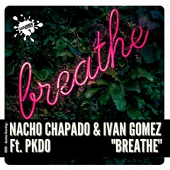 (GR596) Nacho Chapado & Ivan Gomez Ft PKDO - Breathe