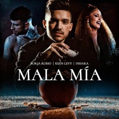Borja Rubio, Keen Levy, Indara - Mala Mía (Dj Juanfe & Dj Alvaro Prod 2020 Edit)