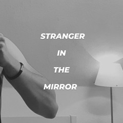 Stranger in the mirror