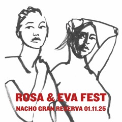 ROSA & EVA FEST  - NACHO GRAN RESERVA - 01.11.25