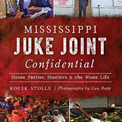 Read EPUB 📂 Mississippi Juke Joint Confidential: House Parties, Hustlers and the Blu