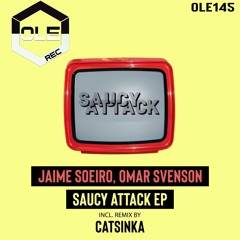 Jaime Soeiro, Omar Svenson - Saucy Attack (Catsinka Remix) Snippet