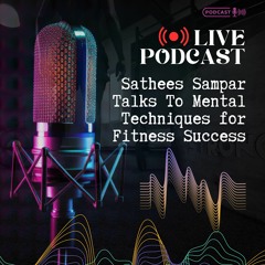 Sathees Sampar Talks To Mental Techniques For Fitness Success