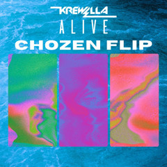 Krewella - Alive (CHOZEN Flip)
