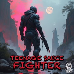 Teenage Sauce - Fighter