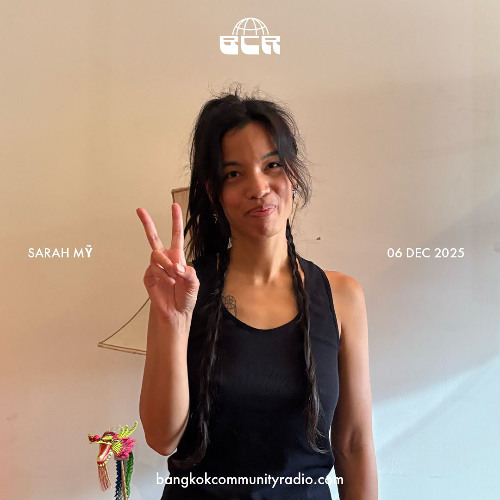 Sarah Mỹ - 6th December 2025 | Bangkok Community Radio