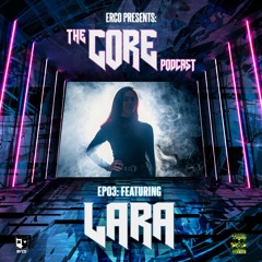 ERCO PRESENTS THE CORE PODCAST #3 FEATURING LARA ON TOXIC SICKNESS / DECEMBER / 2021