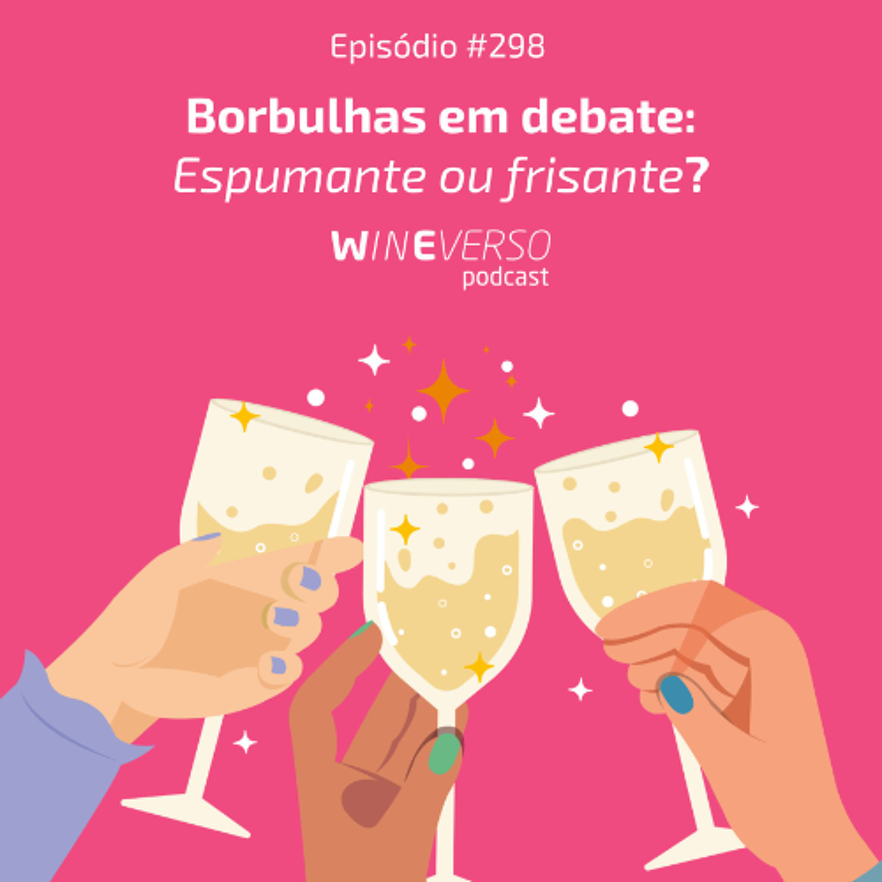 Borbulhas em debate: espumante ou frisante?