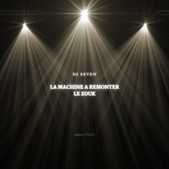 La machine a remonter le zouk session 2000 by dj seven_guyane v1
