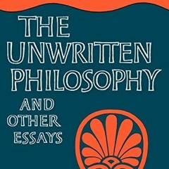 [Access] EBOOK EPUB KINDLE PDF The Unwritten Philosophy and Other Essays by  F. M. Cornford &  W. K.