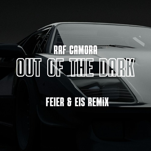 RAF Camora - Out Of The Dark (FEIER & EIS Remix) FILTERED