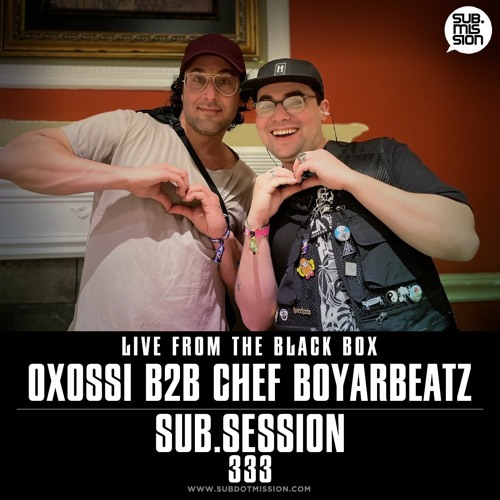Sub.Session 333 :: Oxossi B2B Chef Boyarbeatz :: Live From The Black Box