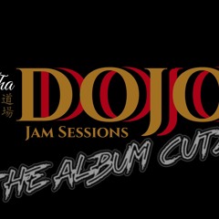Dojo Jam Sessions: The Album Cutz