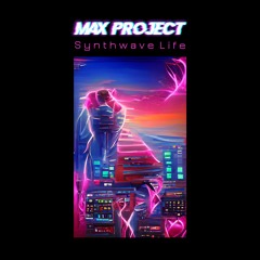 Max Project - Synthwave Life (Original mix)
