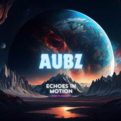 AUBZ "Echoes In Motion" Mix