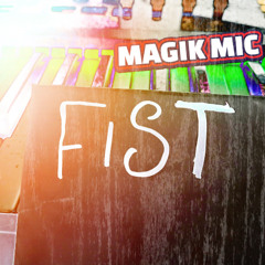 MAGIK MIC -  FIST