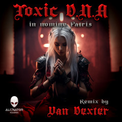 Toxic D.N.A - In nomine Patris (Van Dexter Remix)