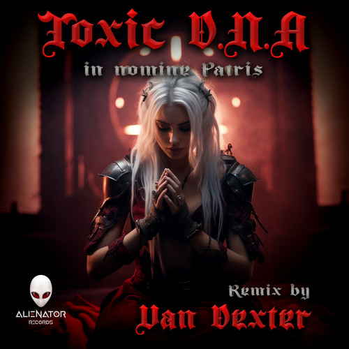 Toxic D.N.A - In nomine Patris (Van Dexter Remix)