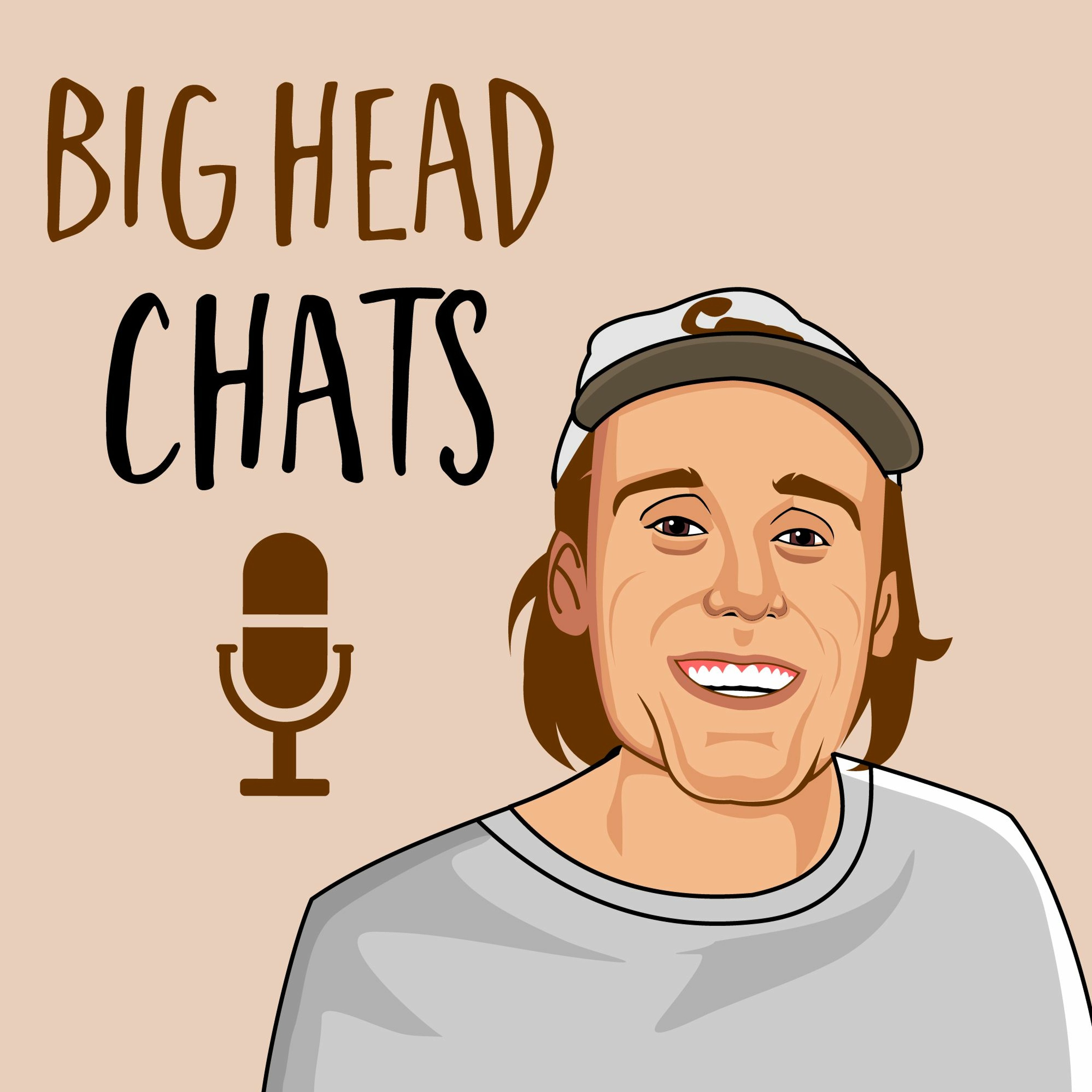 The Big Head Chats Podcasts