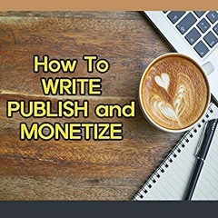 VIEW PDF EBOOK EPUB KINDLE eBook A to Z: How To WRITE PUBLISH and MONETIZE by  Veroni