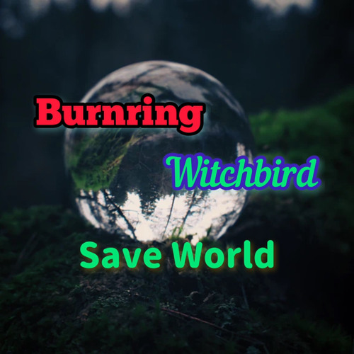 Burnring x Witchbird - Save World