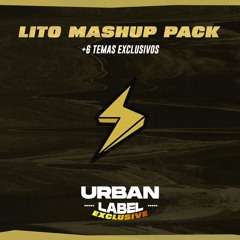 LITO MASHUP PACK (Urban Label Exclusive) Junio 2024 / +6 TEMAS