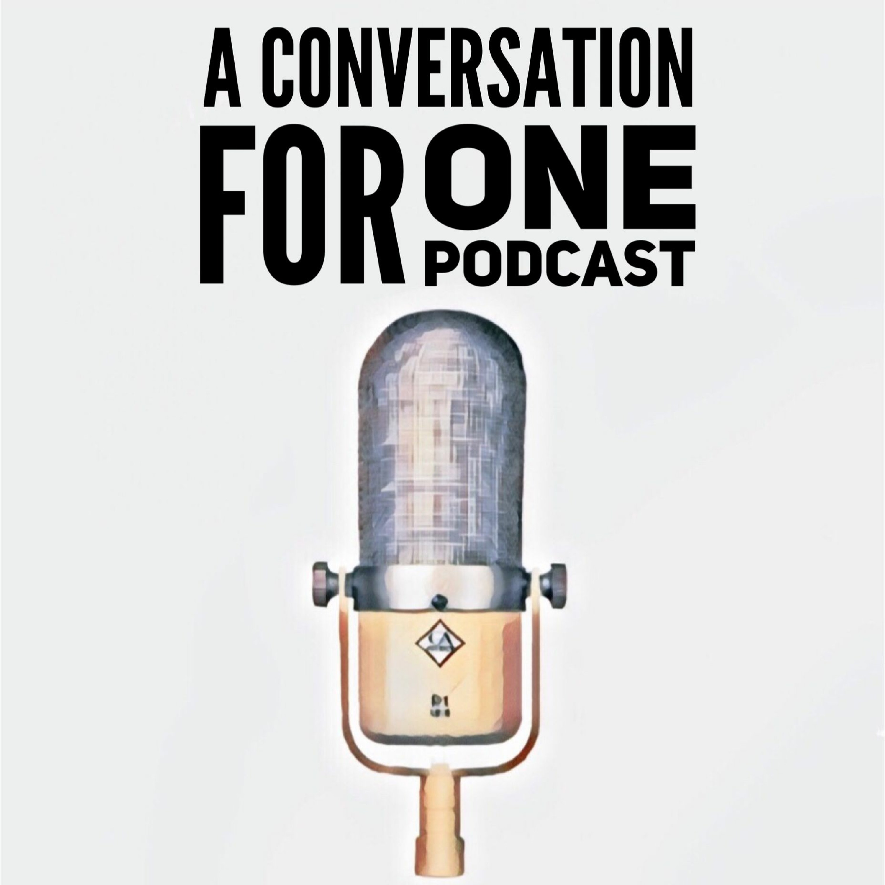A Conversation For One Podcast