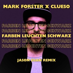 Mark Forster X Clueso - Farben Leuchten Schwarz (Jason D3an Mini Mix)