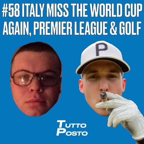 Stream Episode 58 ITALY MISS THE WORLD CUP AGAIN PREMIER LEAGUE 