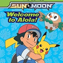 Get [PDF EBOOK EPUB KINDLE] Welcome to Alola! (Pokémon Alola: Scholastic Reader, Level 2) (Geronimo