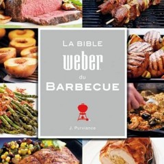 VIEW [EBOOK EPUB KINDLE PDF] La Bible Weber du Barbecue (Weber Grill Party) by  Jamie Purviance 💔