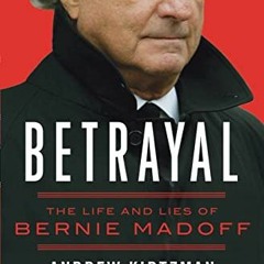 free EPUB 🖌️ Betrayal: The Life and Lies of Bernie Madoff by  Andrew Kirtzman PDF EB