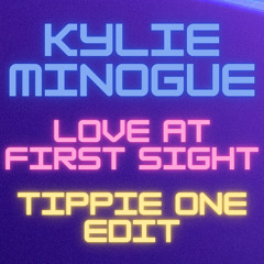 Kylie Minogue - Love at first sight (Tippie One Edit)