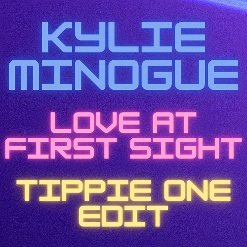 Kylie Minogue - Love at first sight (Tippie One Edit)