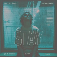The Kid Laroi & Justin Bieber - Stay (John Kroon & WCKiD Remix)[FREE DOWNLOAD]