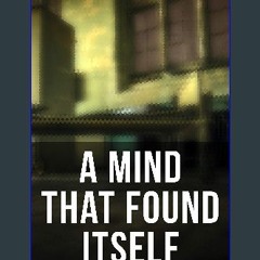 ebook [read pdf] ❤ A Mind That Found Itself: A Memoir: A Groundbreaking Book Which Influenced Norm