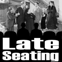 Late Seating 260-Arsenic and Old Lace