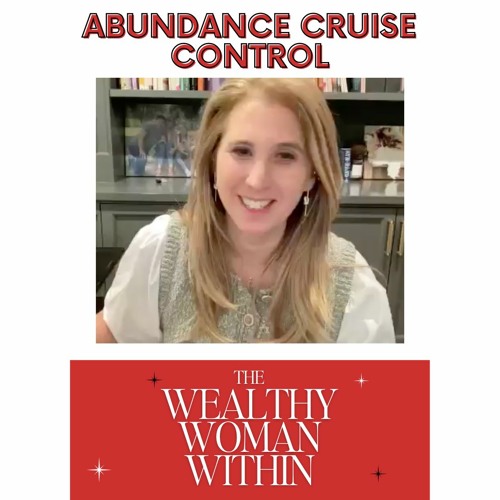 Abundance Cruise Control - Wealthy Woman Within Series