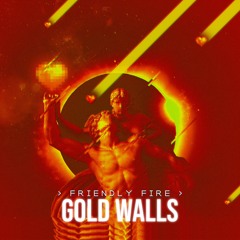 Friendly Fire - Gold Walls