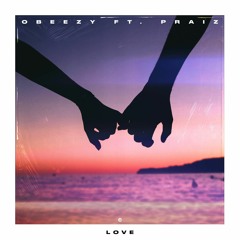 Obeezy - Love (feat. Praiz)