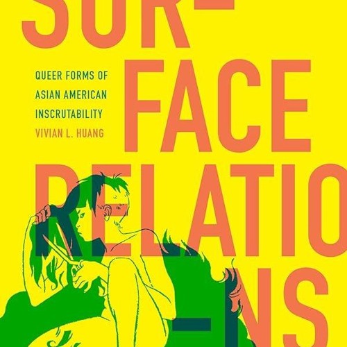 Kindle⚡online✔PDF Surface Relations: Queer Forms of Asian American Inscrutability